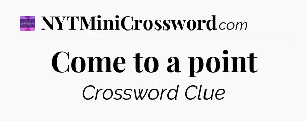 Come to a point - Thomas Joseph Crossword
