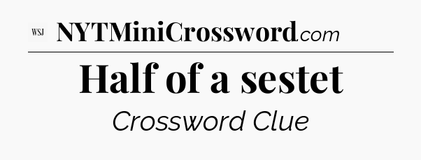 Half of a sestet - WSJ Crossword