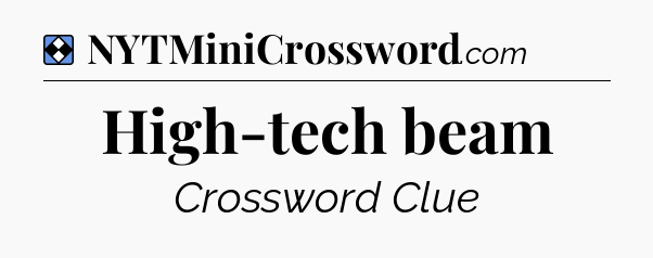 Solution: High-tech beam - NYT Mini Crossword