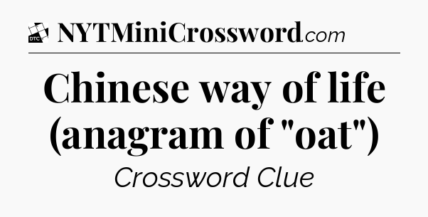 Chinese way of life (anagram of 