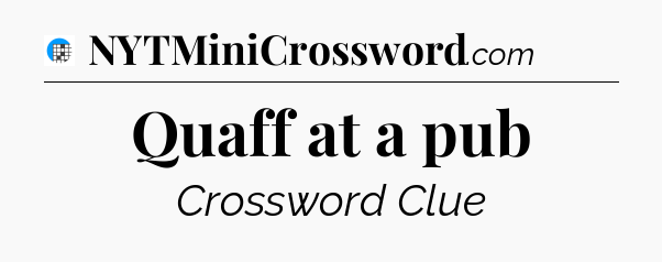 Quaff at a pub Crossword Clue