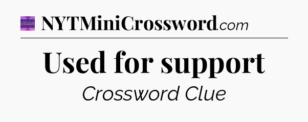 Used for support - Thomas Joseph Crossword