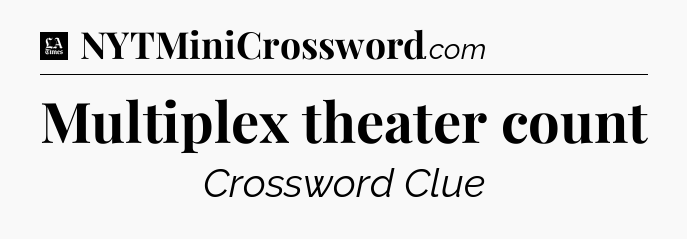 Multiplex theater count - LA Times Crossword