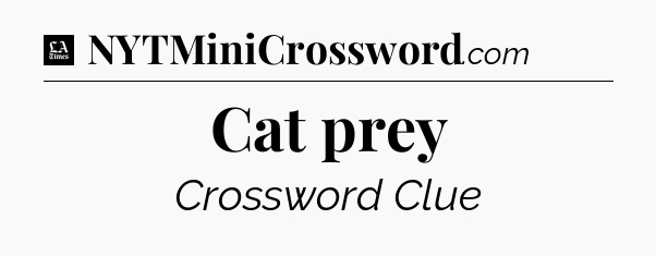 Cat prey - LA Times Crossword