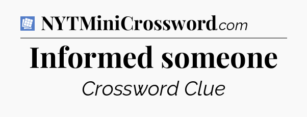 Informed someone Puzzle Page Crossword Clue