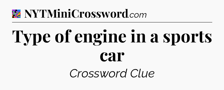 Type of engine in a sports car Crossword Clue