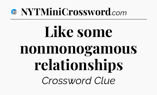 Like some nonmonogamous relationships Crossword Clue