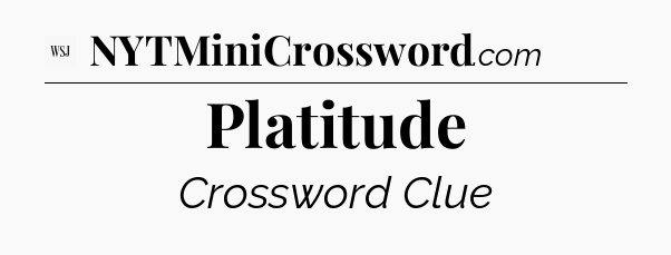 Platitude - WSJ Crossword