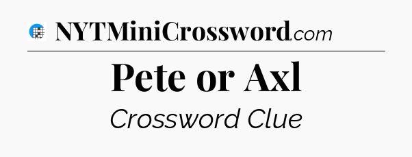 Pete or Axl Crossword Clue