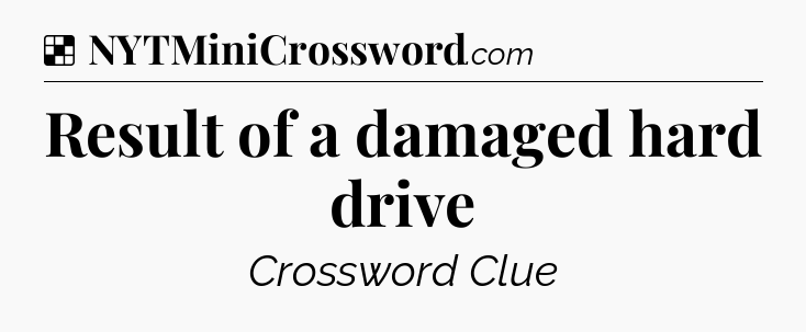 Solution: Result of a damaged hard drive - NYT Crossword