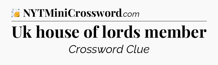 Uk house of lords member - 7 Little Words
