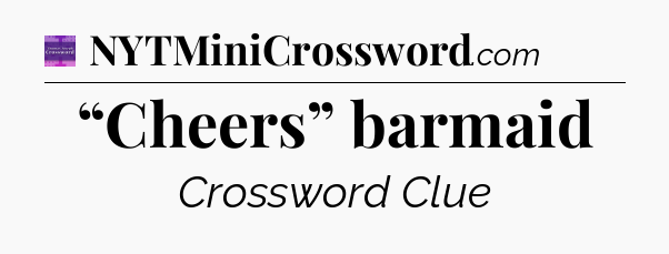 “Cheers” barmaid - Thomas Joseph Crossword