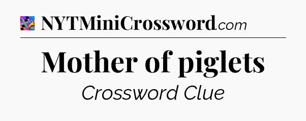 Mother of piglets Crossword Clue