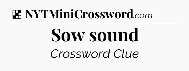 Solution: Sow sound - NYT Crossword