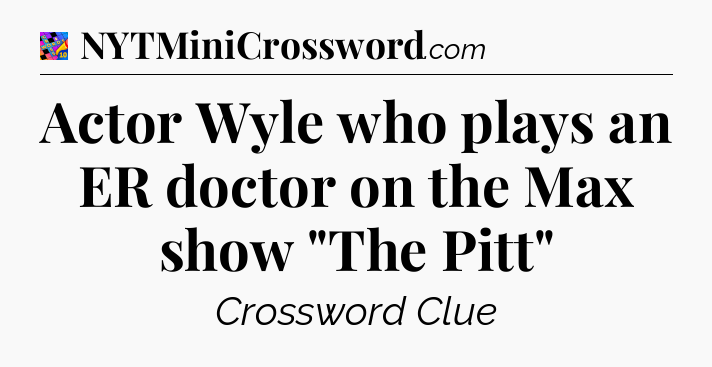 Actor Wyle who plays an ER doctor on the Max show 
