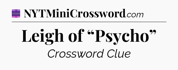 Leigh of “Psycho” - Thomas Joseph Crossword