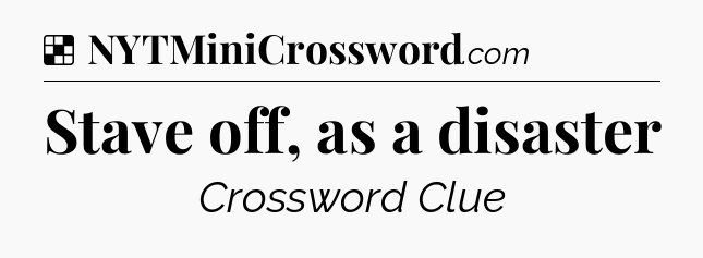 Solution: Stave off, as a disaster - NYT Crossword