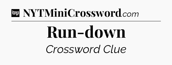 Run-down Crossword Clue