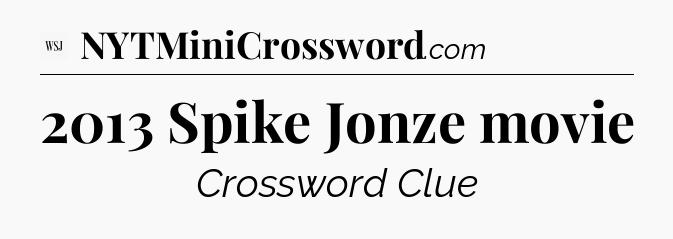 2013 Spike Jonze movie - WSJ Crossword