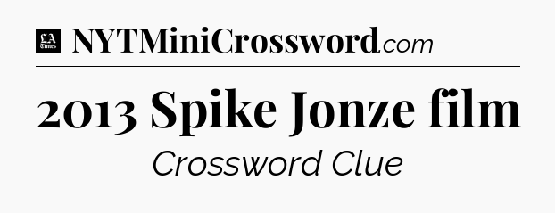 2013 Spike Jonze film - LA Times Crossword
