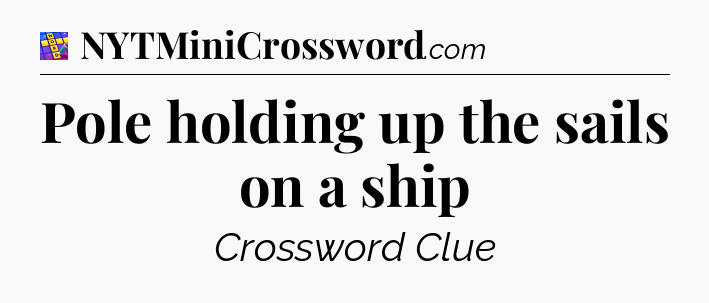 Pole holding up the sails on a ship Codycross