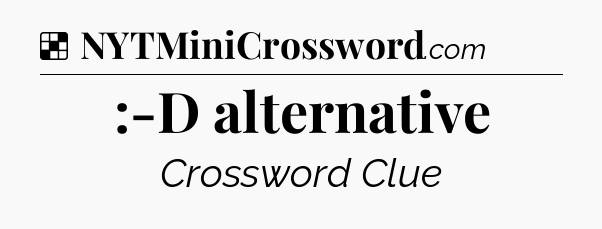 Solution: :-D alternative - NYT Crossword