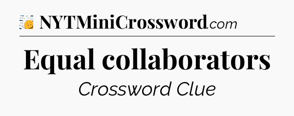 Equal collaborators - 7 Little Words