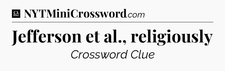 Jefferson et al., religiously - LA Times Crossword