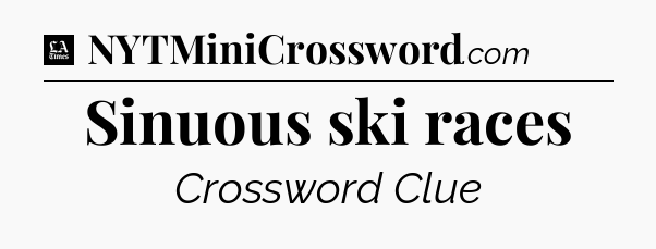 Sinuous ski races - LA Times Crossword