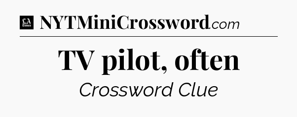 TV pilot, often - LA Times Crossword