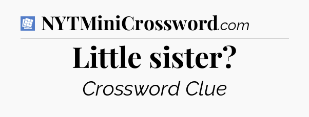 Little sister Puzzle Page Crossword Clue