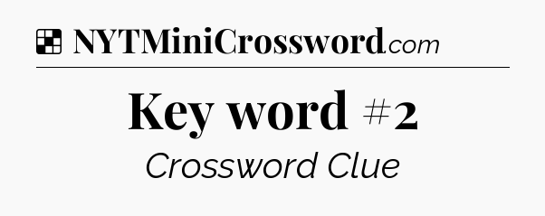 Solution: Key word #2 - NYT Crossword