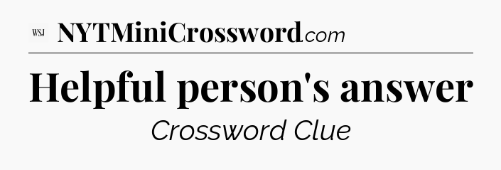 Helpful person's answer - WSJ Crossword