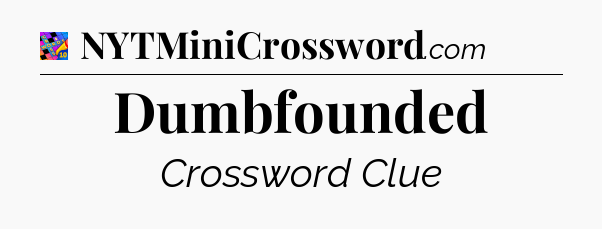 Dumbfounded Crossword Clue