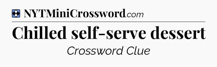 Solution: Chilled self-serve dessert - NYT Mini Crossword