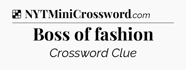 Solution: Boss of fashion - NYT Crossword