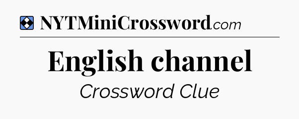 Solution: English channel - NYT Mini Crossword