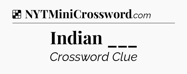 Solution: Indian ___ - NYT Crossword
