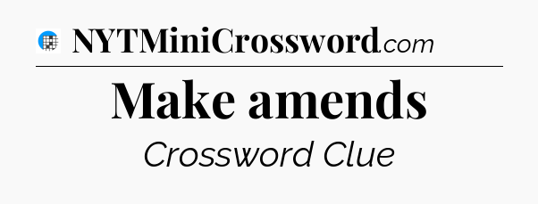 Make amends Crossword Clue