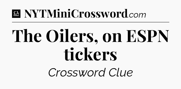 The Oilers, on ESPN tickers - LA Times Crossword