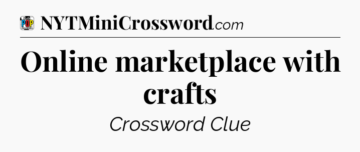 Online marketplace with crafts Crossword Clue