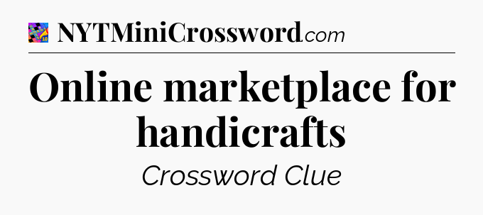 Online marketplace for handicrafts Crossword Clue