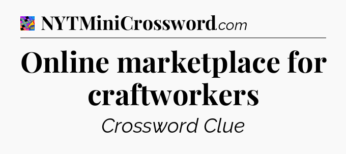 Online marketplace for craftworkers Crossword Clue