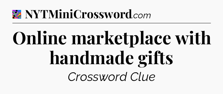 Online marketplace with handmade gifts Crossword Clue
