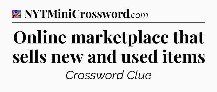 Online marketplace that sells new and used items Crossword Clue