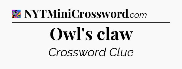 Owl's claw Crossword Clue