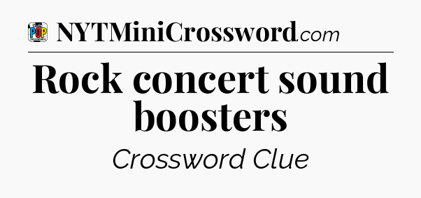 Rock concert sound boosters Crossword Clue