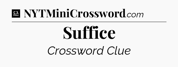 Suffice - LA Times Crossword