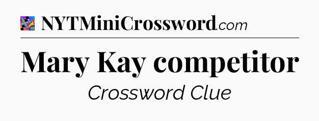 Mary Kay competitor Crossword Clue