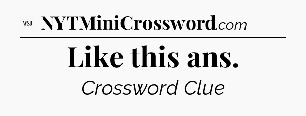 Like this ans - WSJ Crossword